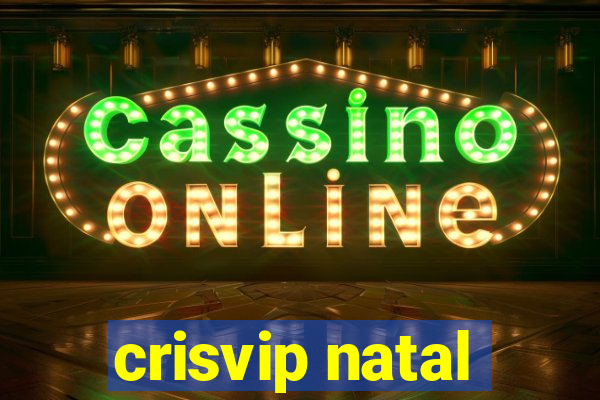 crisvip natal
